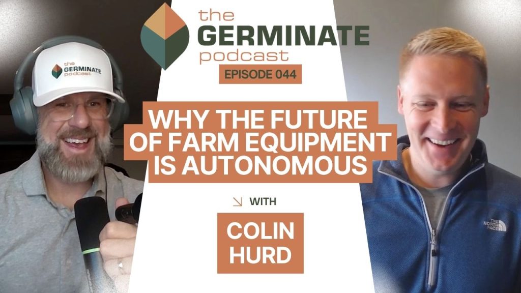 Podcast Feature: Colin Hurd on the Future of Autonomy, Labor, and Innovation in Agriculture